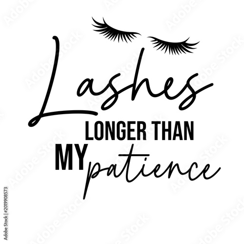 Lashes Longer Than My Patience Funny Beauty Sarcastic SVG Quote for Shirts Mugs Tumblers Cricut