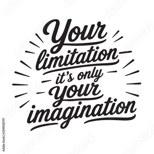 Foto Your limitation it's only your imagination inspirational design quote, motivatio