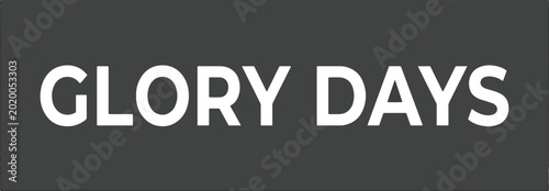 Foto White glory days typography design on dark gray background perfect for motivational posters prints