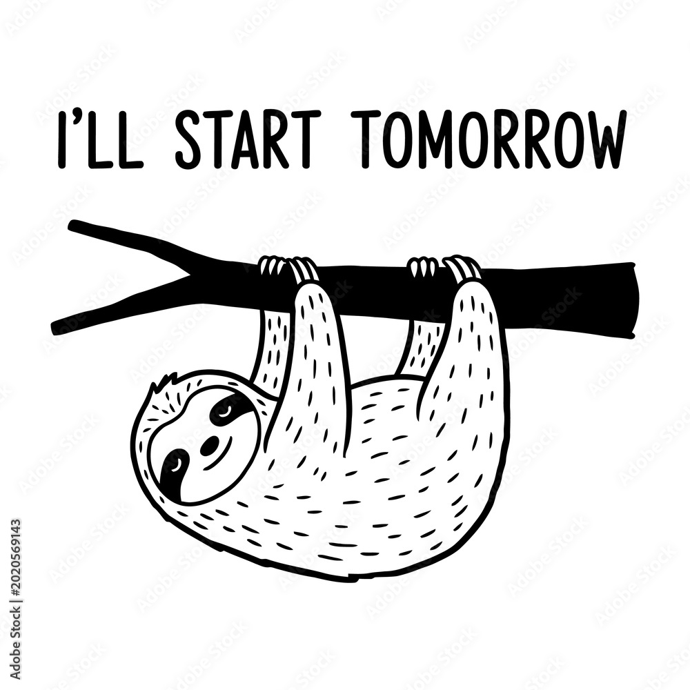 Naklejka premium Cute Sloth Hanging on Tree Branch with Ill Start Tomorrow Text