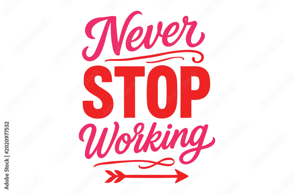 Fototapeta premium Never stop working lettering with arrow motivational quote design