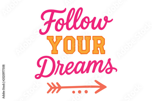 Follow your dreams typography with arrow colorful vector illustration