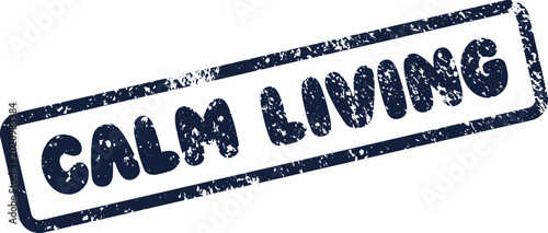 Photos Distressed blue ink stamp presenting the uplifting message Calm Living for a tra