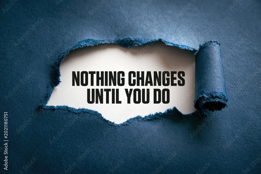 Fototapeta premium Nothing Changes Until You Do personal growth quote