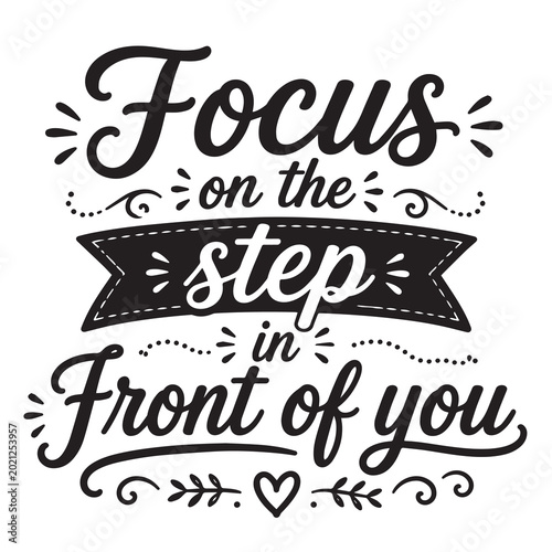 Schilderij op canvas Focus on the step in front of you inspirational design quote, motivational quote