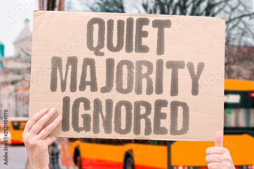 Tableau sur toile "Quiet Majority Ignored" The quiet majority with the most real-world stakes rarely gets heard in policy