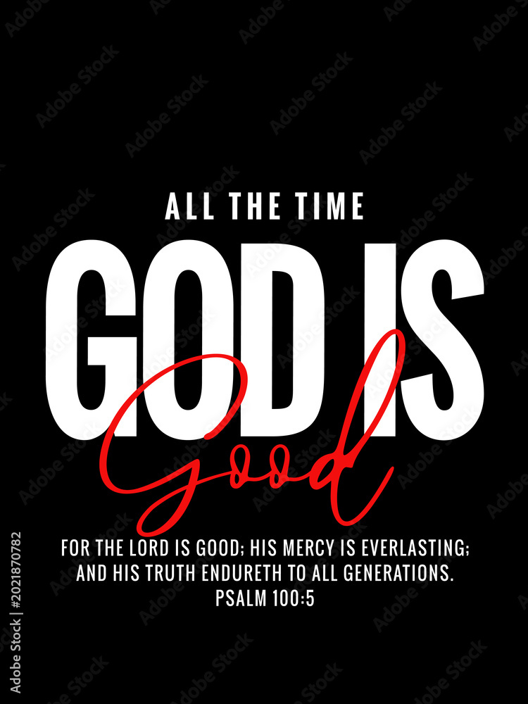 Fototapeta premium God is good All the time, modern typography Christian t-shirt design. Bible quote 