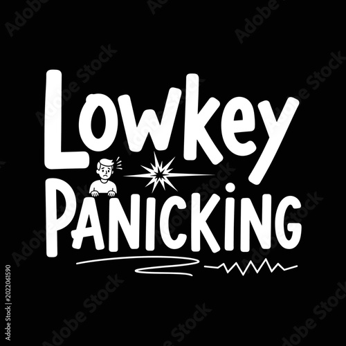 Lowkey Panicking Funny Text Illustration.