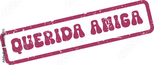 Foto Distressed grunge style stamp featuring the Spanish text Querida Amiga meaning b