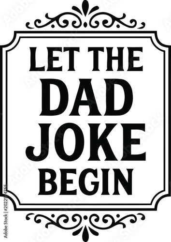 Let the dad joke begin black and white illustration with decorative border