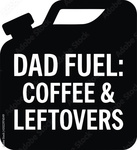 Dad fuel coffee and leftovers funny t-shirt design vector