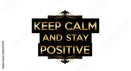 Bild auf Leinwand Keep Calm and Stay Positive gold lettering on black background with ornate frame