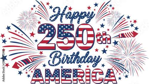 Celebrate 250 years of freedom happy 4th of july independence day america