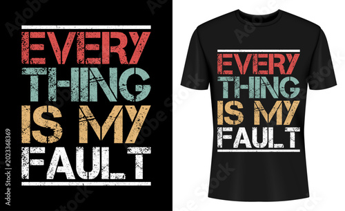 Canvas-taulu Everything Is My Fault Funny Motivational Quotes Sayings T-shirt Design