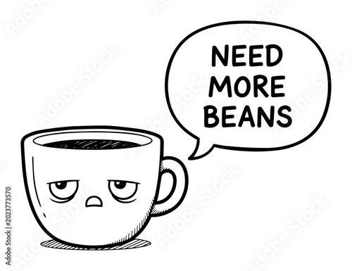 Bild auf Leinwand grumpy coffee cup needs more beans funny cartoon vector