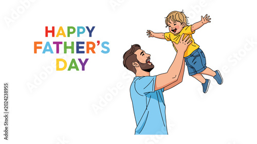 Happy Father's Day Greeting: A joyous father lifts his son high in the air, celebrating the special bond and love shared on Father's Day. Colorful text spells out Happy Father's Day.