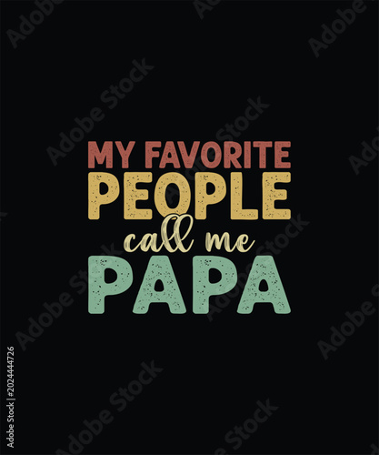 My favorite people call me papa