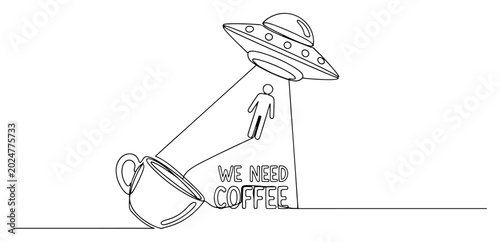 Bild auf Leinwand UFO abducting person near coffee cup with we need coffee text in minimal continu