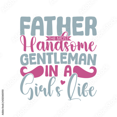 Photos Father The Most Handsome Gentleman In A Girl’s Life