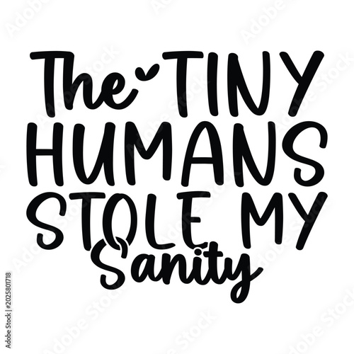 Fotografi The Tiny Humans Stole My Sanity