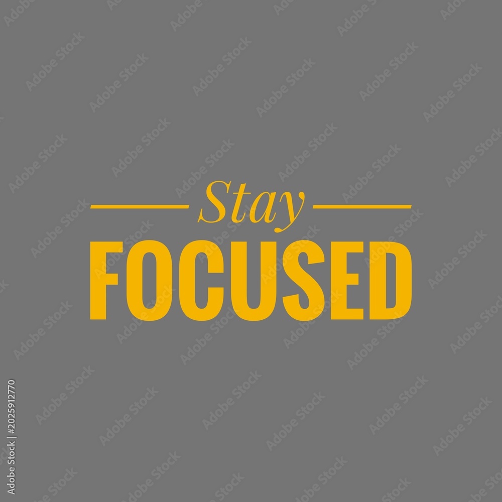 Fototapeta premium Stay focused. Best Motivation Quotes.