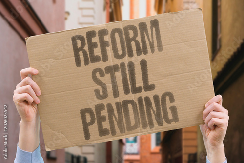 Photos "Reform Still Pending" Policy changes promised years ago remain stuck in procedural delay