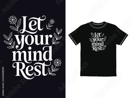 Minimalist shirt design with let your mind rest quote decorated with beautiful artistic hand drawn flowers