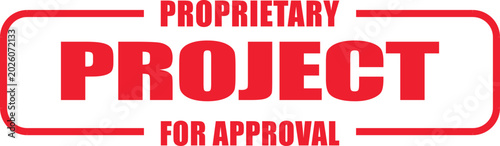 Photos A red stamp reading proprietary project for approval on a white background