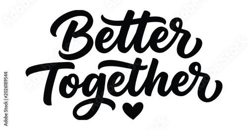 Fotografía better together hand lettering quote with heart black ink on white background
