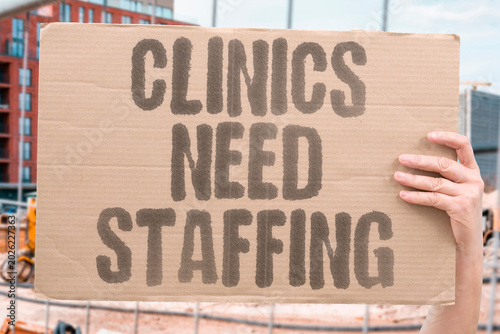Photos "Clinics Need Staffing" Healthcare systems depend on adequate workers