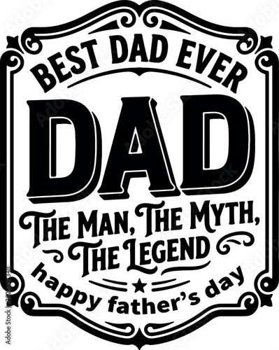 Best dad ever the man the myth the legend happy father's day vector t-shirt design.