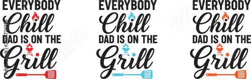 Tableau sur toile Everybody chill dad is on the grill bbq t shirt designs