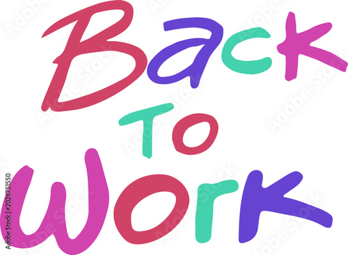 Colorful handwritten 'Back To Work' text on a white background, symbolizing a return to professional duties or a new beginning after a break.