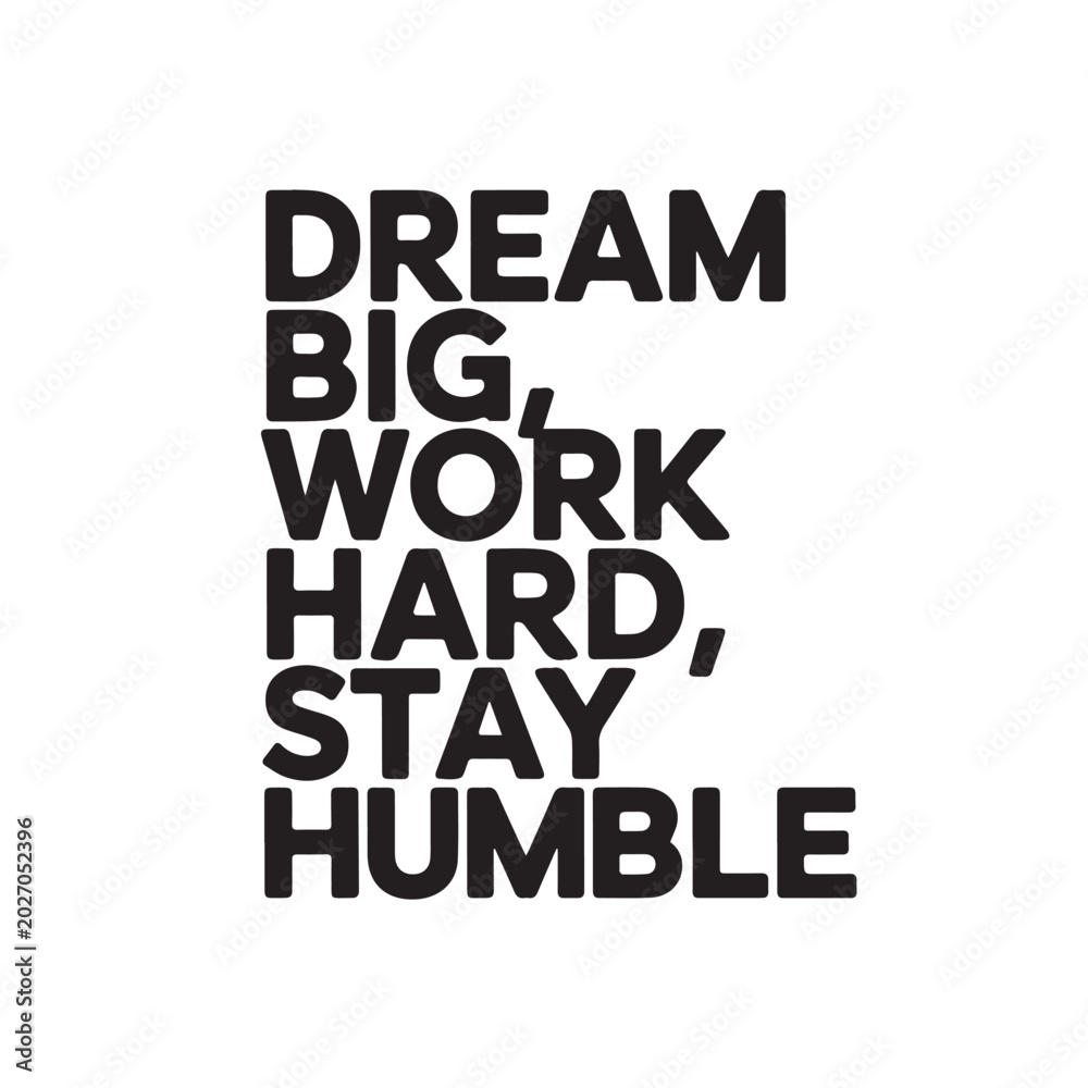Obraz premium Motivational quote dream big work hard stay humble vector isolated on white background, Vector