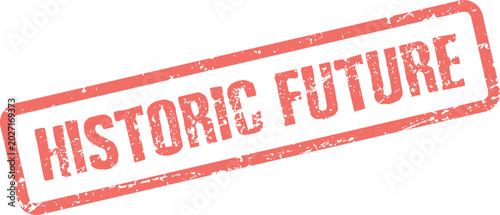 Bild auf Leinwand Distressed red stamp with the compelling phrase Historic Future presented promin