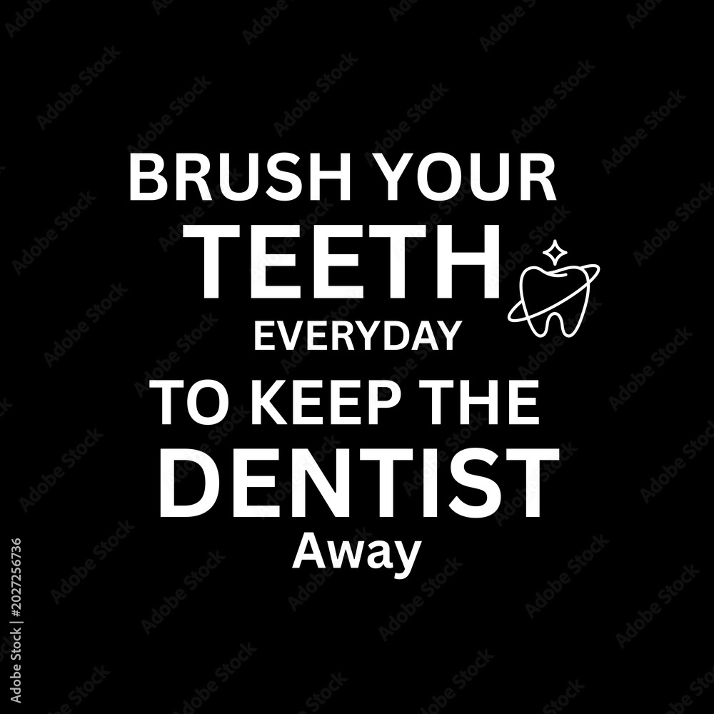 Fototapeta premium Brush Your Teeth Everyday Dental Care Typography Quote Graphic Design