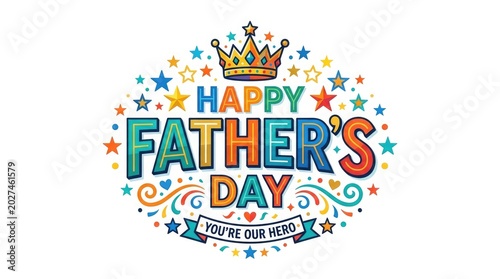 Colorful happy fathers day text with crown and stars isolated on white background