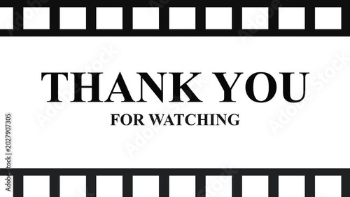 Film strip frame with black sprocket holes and white background thank you for watching text fading in for movie ending credits.