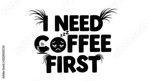 Foto I Need Coffee First - Tired Emoji, Coffee Cup, Sleepy Text Design