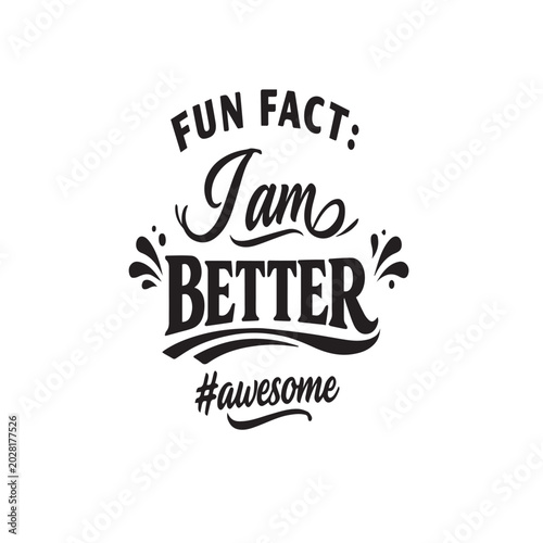 Cuadro en lienzo Fun fact i am better #awesome quote typography with self confidence, iron