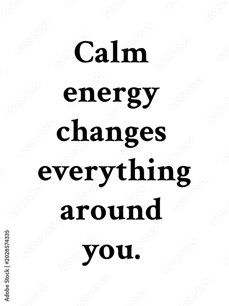 Obraz premium Calm Energy Changes Everything Around You Modern Minimal Quote Artwork 