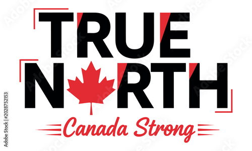 Fotografie Canada independence day graphic true north canada strong patriotic logo