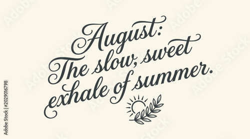 Bild auf Leinwand August: The Slow, Sweet Exhale of Summer - Elegant Script Typography