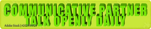 Fényképezés Communicative Partner,Talk Openly Daily , 3d text over a yellow rounded rectangu