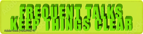 Foto Frequent Talks,Keep Things Clear , 3d text over a yellow rounded rectangular ban