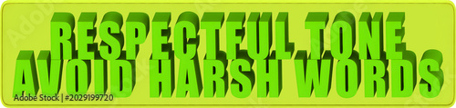 Photos Respectful Tone,Avoid Harsh Words , 3d text over a yellow rounded rectangular ba