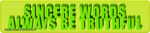 Bilde på lerret Sincere Words,Always Be Truthful , 3d text over a yellow rounded rectangular ban