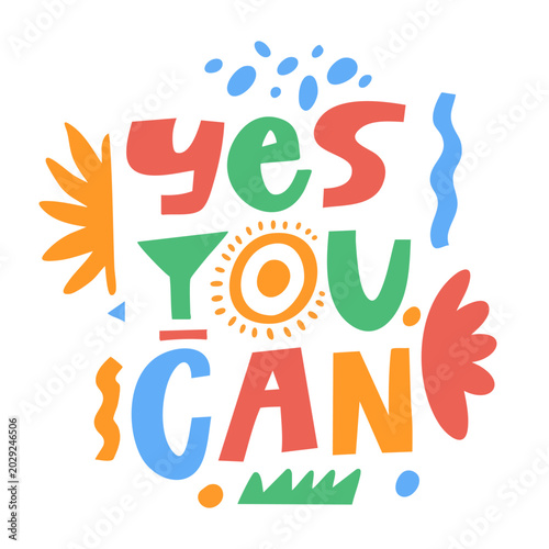 Yes You Can colorful motivational hand lettering with abstract floral shapes