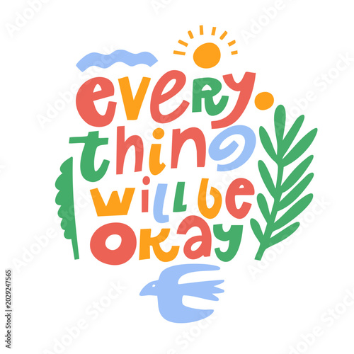 Everything will be okay colorful motivational hand lettering with botanical elements