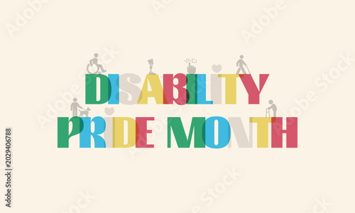 Disability Pride Month is celebrated every July to honor the history, achievements, and lived experiences of the disabled community. Vector illustration